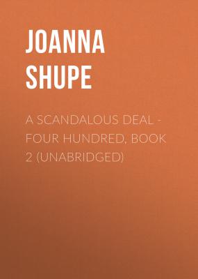 A Scandalous Deal - Four Hundred, Book 2 (Unabridged) - Joanna Shupe 