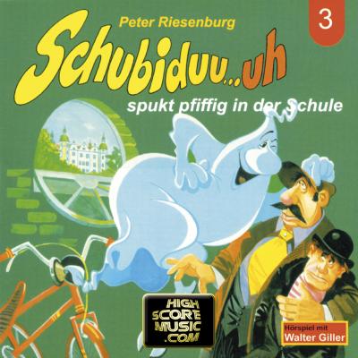 Schubiduu...uh, Folge 3: Schubiduu...uh - spukt pfiffig in der Schule - Peter Riesenburg 