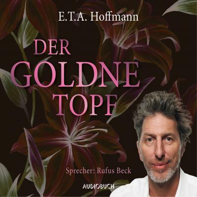 Der goldne Topf (Ungekürzt) - E.T.A. Hoffmann 