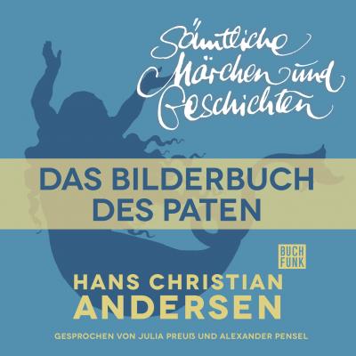 H. C. Andersen: Sämtliche Märchen und Geschichten, Das Bilderbuch des Paten - Hans Christian Andersen 