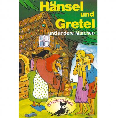 Gebrüder Grimm, Hänsel und Gretel und weitere Märchen - Hans Christian Andersen 