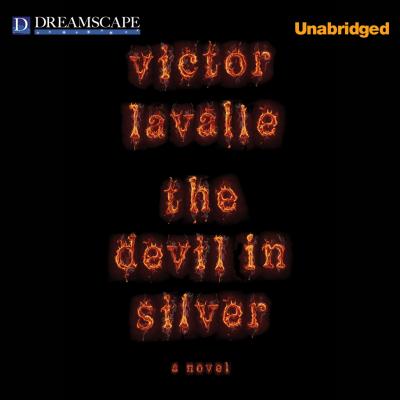 The Devil in Silver (Unabridged) - Victor  LaValle 
