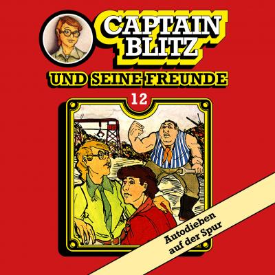Captain Blitz und seine Freunde, Folge 12: Autodieben auf der Spur - Steffen Kent 