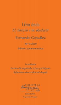 Una tesis. El derecho a no obedecer - Fernando González 