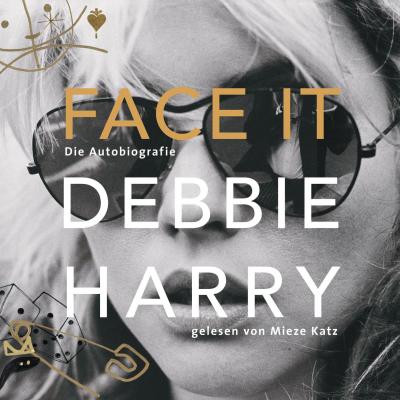 Face it - Die Autobiografie (Ungekürzte Lesung) - Debbie Harry 