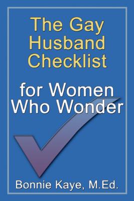 The Gay Husband Checklist for Women Who Wonder - Bonnie Kaye 