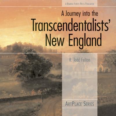 A Journey Into the Transcendentalists' New England - R. Todd Felton ArtPlace