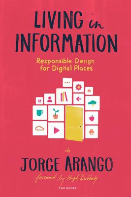 Living in Information - Jorge Arango 