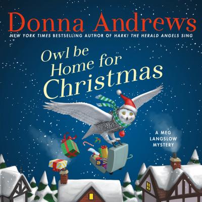 Owl Be Home For Christmas - A Meg Langslow Mystery, Book 6 (Unabridged) - Donna  Andrews 