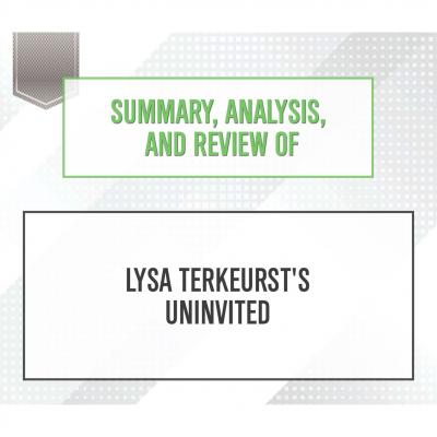Summary, Analysis, and Review of Lysa TerKeurst's Uninvited (Unabridged) - Start Publishing Notes 