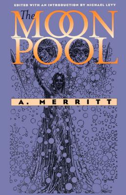 The Moon Pool - A. Merritt Early Classics of Science Fiction