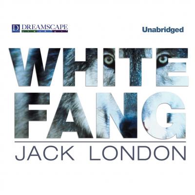 White Fang (Unabridged) - Jack London 