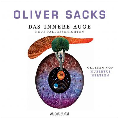 Das innere Auge - Neue Fallgeschichten (Ungekürzt) - Oliver Sacks 