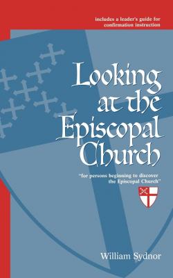 Looking at the Episcopal Church - William Sydnor 