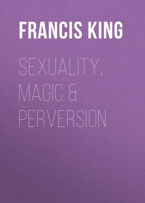 Sexuality, Magic & Perversion - Francis King 