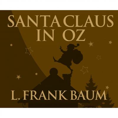 Santa Claus in Oz (Unabridged) - L. Frank Baum 