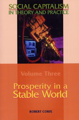 Prosperity in a Stable World - Robert Corfe Social Capitalism in theory and practice
