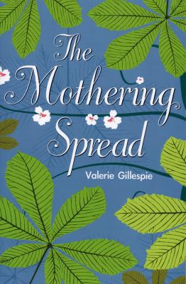 The Mothering Spread - Valerie Gillespie 