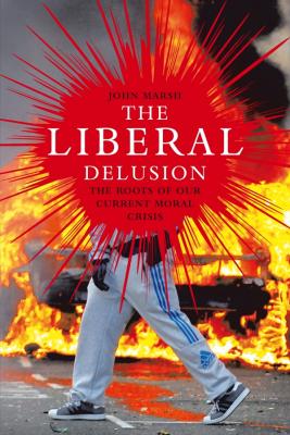 The Liberal Delusion - John Marsh 