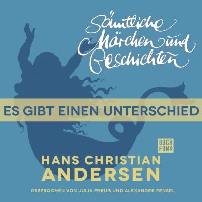 H. C. Andersen: Sämtliche Märchen und Geschichten, Es gibt einen Unterschied - Hans Christian Andersen 