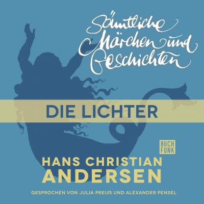 H. C. Andersen: Sämtliche Märchen und Geschichten, Die Lichter - Hans Christian Andersen 