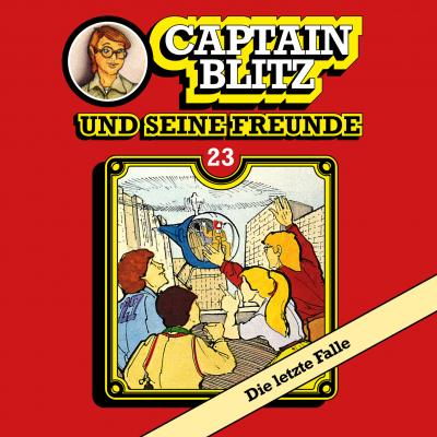 Captain Blitz und seine Freunde, Folge 23: Die letzte Falle - Steffen Kent 