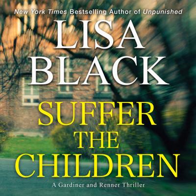 Suffer the Children - A Gardiner and Renner Thriller 4 (Unabridged) - Lisa  Black 