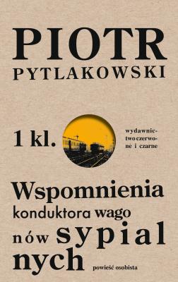 Wspomnienia konduktora wagonów sypialnych - Piotr Pytlakowski 