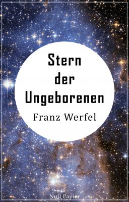 Stern der Ungeborenen - Franz Werfel Klassiker bei Null Papier