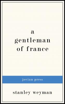 A Gentleman of France - Weyman Stanley John 