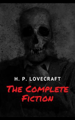 The Complete Fiction of H. P. Lovecraft - Говард Филлипс Лавкрафт 