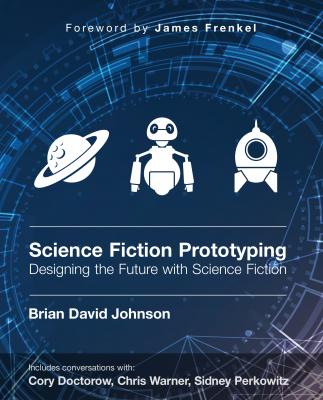 Science Fiction Prototyping - Brian David Johnson Synthesis Lectures on Computer Science