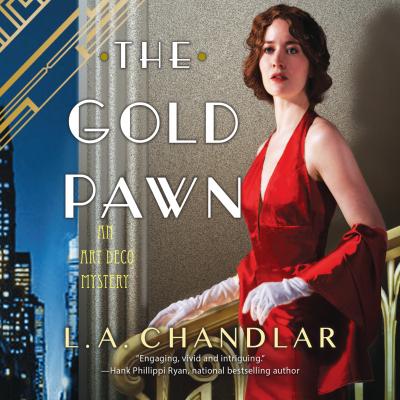 The Gold Pawn - An Art Deco Mystery, Book 2 (Unabridged) - L.A. Chandlar 