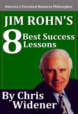 Jim Rohn's 8 Best Success Lessons - Chris  Widener 