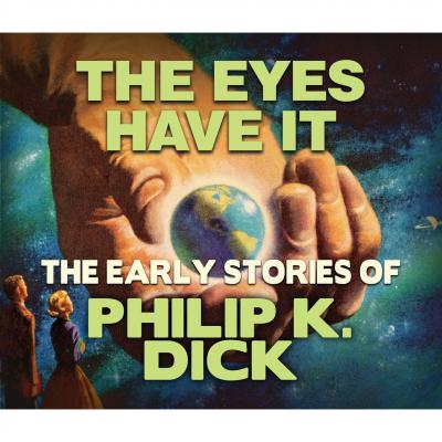 The Eyes Have It (Unabridged) - Philip K. Dick 