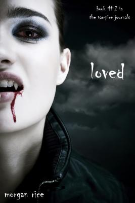 Loved (Book #2 in the Vampire Journals) - Morgan Rice The Vampire Journals