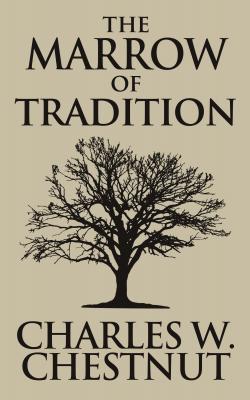 Marrow of Tradition, The The - Charles Waddell Chesnutt 
