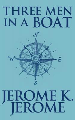 Three Men in a Boat - Jerome K. Jerome 
