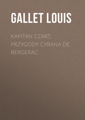 Kapitan Czart. Przygody Cyrana de Bergerac - Gallet Louis 