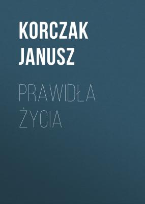 Prawidła życia - Janusz Korczak 