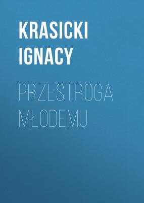 Przestroga młodemu - Ignacy Krasicki 