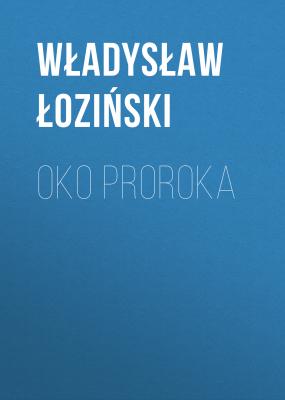 Oko proroka - Władysław Łoziński 