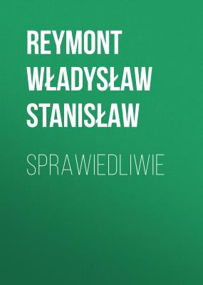 Sprawiedliwie - Reymont Władysław Stanisław 
