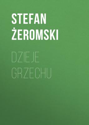 Dzieje grzechu - Stefan Żeromski 