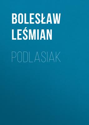 Podlasiak - Bolesław Leśmian 