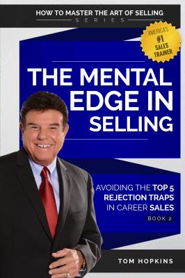 The Mental Edge in Selling - Tom  Hopkins 