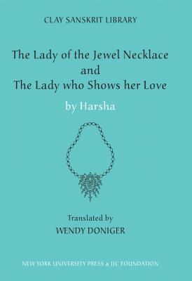 The Lady of the Jewel Necklace & The Lady who Shows her Love - Harsha Clay Sanskrit Library