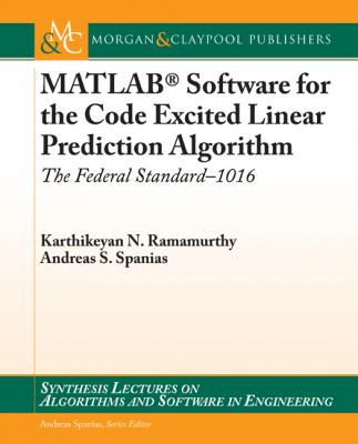 MATLAB® Software for the Code Excited Linear Prediction Algorithm - Andreas Spanias Synthesis Lectures on Algorithms and Software in Engineering