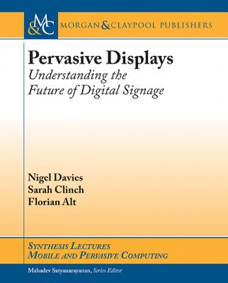 Pervasive Displays - Sarah Clinch Synthesis Lectures on Mobile and Pervasive Computing