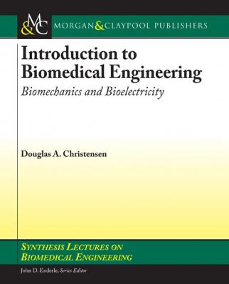 Introduction to Biomedical Engineering - Douglas A. Christensen Synthesis Lectures on Biomedical Engineering